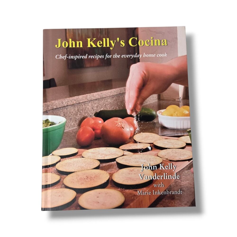 SIGNED John Kelly's Cocina Chef-Inspired Recipes Vanderlinde Marie Inkenbrandt